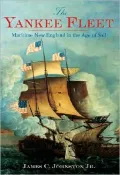 Yankee Fleet: Maritime New England in the Age of Sail