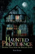 Haunted Providence: Strange Tales from the Smallest State