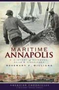 Maritime Annapolis: A History of Watermen, Sails, and Midshipmen