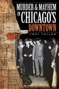 Murder and Mayhem in Chicago's Downtown