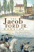 The Jacob Ford Jr. Mansion: The Storied History of a New Jersey Home