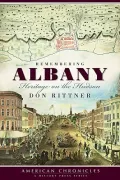 Remembering Albany (NY): Heritage on the Hudson (American Chronicles (History Press))