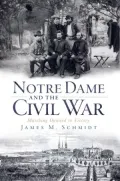 Notre Dame and the Civil War: Marching Onward to Victory