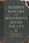 Hidden History of the Minnesota River Valley