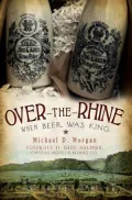 Over-the-Rhine: When Beer Was King