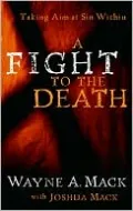 Fight to the Death: Taking Aim at Sin Within