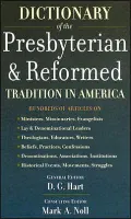 Dictionary of the Presbyterian and Reformed Tradition in America
