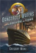 Dangerous Waters: An Adventure on the Titanic