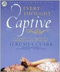 Every Thought Captive: Battling the Toxic Beliefs That Separate Us from the Life We Crave