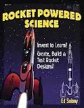 Rocket-Powered Science Invent To Learn!- Create, Build & Test Rocket Designs