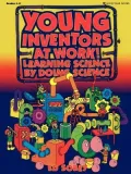 Young Inventors at Work!: Learning Science by Doing Science