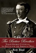 In His Brother's Shadow: The Life of Thomas Ward Custer