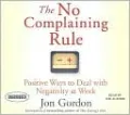 No Complaining Rule: Positive Ways to Deal with Negativity at Work