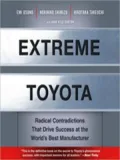Extreme Toyota: Radical Contradictions That Drive Success at the World's Best Manufacturer