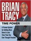 Time Power: A Proven System for Getting More Done in Less Time Than You Ever Thought Possible