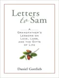 Letters to Sam: A Grandfather's Lessons on Love, Loss, and the Gifts of Life