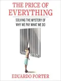 The Price of Everything: Solving the Mystery of Why We Pay What We Do