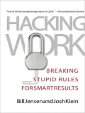 Hacking Work: Breaking Stupid Rules for Smart Results