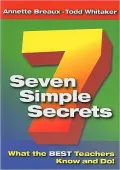 Seven Simple Secrets: What the BEST Teachers Know and Do!: What the BEST Teachers Know and Do!