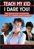 Teach My Kid I Dare You! The Educator's Essential Guide to Parent Involvement