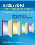 Assessing Middle and High School Mathematics and Science: Differentiating Formative Assessment