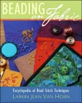 Beading on Fabric: Encyclopedia of Bead Stitch Techniques