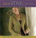 Lace Style: Traditional to Innovative - 21 Inspired Designs to Knit