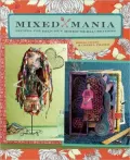 Mixed Mania: Recipes for Delicious Mixed Media Creations