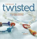 Totally Twisted: Innovative Wirework & Art Glass Jewelry