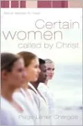Certain Women Called by Christ: Biblical Realities for Today