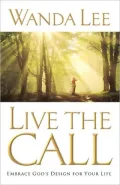 Live the Call: Embrace God's Design for Your Life