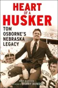 Heart of a Husker: Tom Osborne's Nebraska Legacy