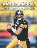 Roethlisberger Pittsburgh's Own Big Ben