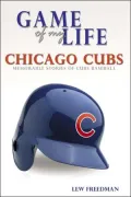 Game of My Life: Chicago Cubs