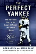 Perfect Yankee The Incredible Story of the Greatest Miracle in Baseball History