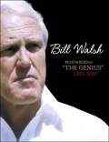 Bill Walsh: Remembering 'The Genius' 1931-2007