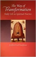 Way of Transformation: Daily Life as Spiritual Practice