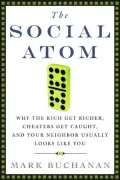 Social Atom: Why the Rich Get Richer, Cheaters Get Caught, and Your Neighbor Usually Looks like You