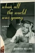 When All the World Was Young: A Memoir
