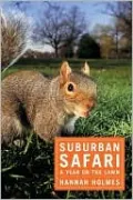 Suburban Safari: A Year on the Lawn