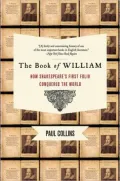 The Book of William: How Shakespeare's First Folio Conquered the World