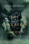The Uncertain Hour: A Novel