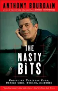 Nasty Bits: Collected Varietal Cuts, Usable Trim, Scraps, and Bones