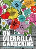 On Guerrilla Gardening: A Handbook for Gadening Without Boundaries