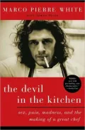 Devil in the Kitchen: Sex, Pain, Madness, and the Making of a Great Chef