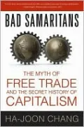 Bad Samaritans: The Myth of Free Trade and the Secret History of Capitalism
