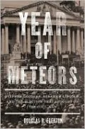 Year of Meteors: Stephen Douglas, Abraham Lincoln, and the Election that Brought on the Civil War