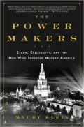 Power Makers: Steam, Electricity, and the Men Who Invented Modern America