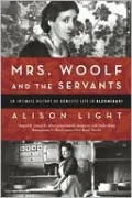 Mrs. Woolf and the Servants: An Intimate History of Domestic Life in Bloomsbury