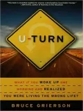 U-Turn: What If You Woke Up One Morning and Realized You Were Living the Wrong Life?